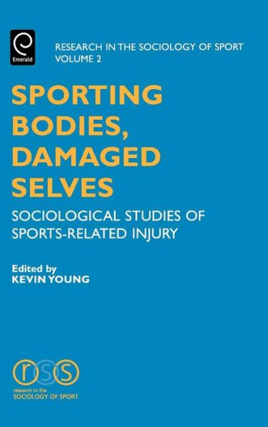 Cover for Kevin Young · Sporting Bodies, Damaged Selves: Sociological Studies of Sports-Related Injury - Research in the Sociology of Sport (Gebundenes Buch) (2004)