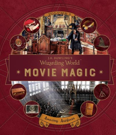 Cover for Bonnie Burton · J.K. Rowling's Wizarding World : Movie Magic Volume Three Amazing Artifacts (Hardcover Book) (2017)