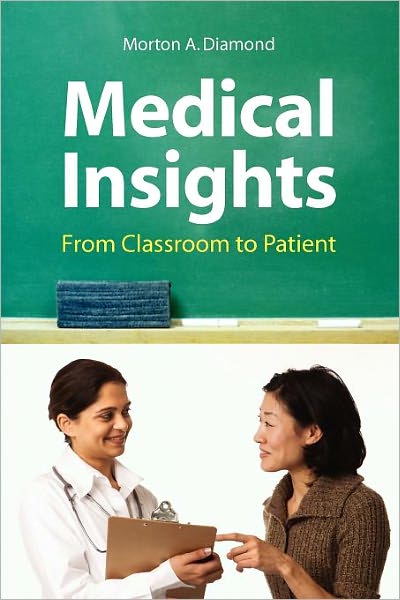 Cover for Morton A. Diamond · Medical Insights: From Classroom To Patient (Paperback Book) (2009)