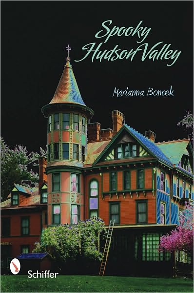 Spooky Hudson Valley - Marianna Boncek - Books - Schiffer Publishing Ltd - 9780764333842 - November 23, 2009