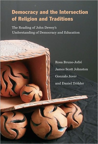 Cover for Rosa Bruno-Jofre · Democracy and the Intersection of Religion: The Reading of John Dewey's Understanding of Democracy and Education (Hardcover Book) (2010)