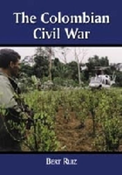 Cover for Bert Ruiz · The Colombian Civil War (Paperback Book) (2001)