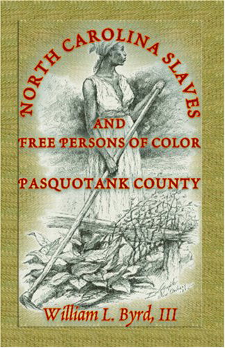 Cover for William L. III Byrd · North Carolina Slaves and Free Persons of Color: Pasquotank County (Paperback Book) (2009)
