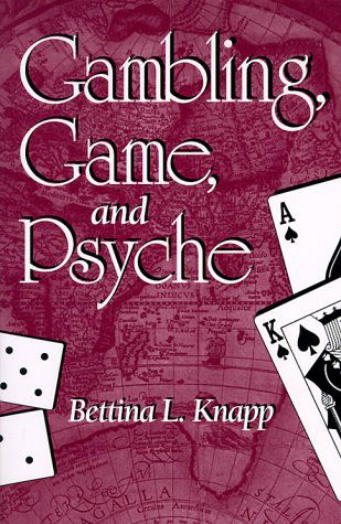 Cover for Bettina L. Knapp · Gambling, Game, and Psyche (Suny Series in Psychoanalysis and Culture) (Paperback Book) [First edition] (1999)