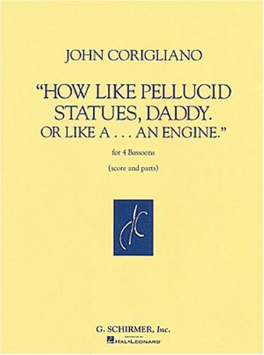 Cover for John Corigliano · How Like Pellucid Statues, Daddy. or Like A-- an Engine (Hardcover Book) (1995)