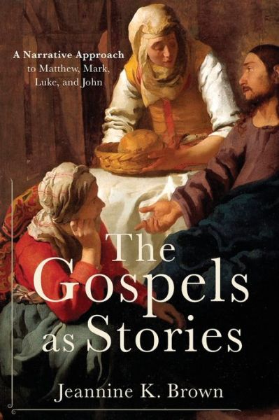 Cover for Jeannine K. Brown · The Gospels as Stories: A Narrative Approach to Matthew, Mark, Luke, and John (Taschenbuch) (2020)