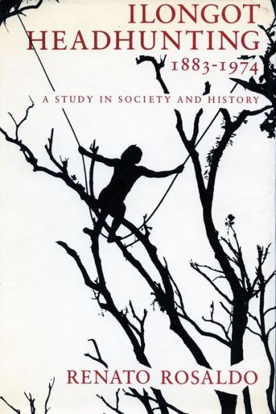 Cover for Renato Rosaldo · Ilongot Headhunting, 1883-1974: A Study in Society and History (Paperback Book) (1980)