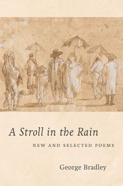 Cover for George Bradley · A Stroll in the Rain: New and Selected Poems (Hardcover Book) (2021)