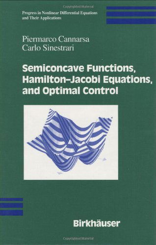 Cover for Piermarco Cannarsa · Semiconcave Functions, Hamilton-jacobi Equations, and Optimal Control - Progress in Nonlinear Differential Equations and Their Applications (Inbunden Bok) (2004)