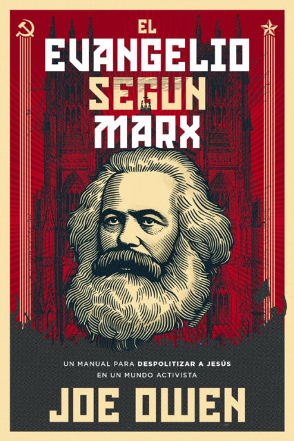 Cover for Owen Joe Owen · El Evangelio segun Marx: Un manual para despolitizar a Jesus en un mundo activista (Paperback Book) (2025)