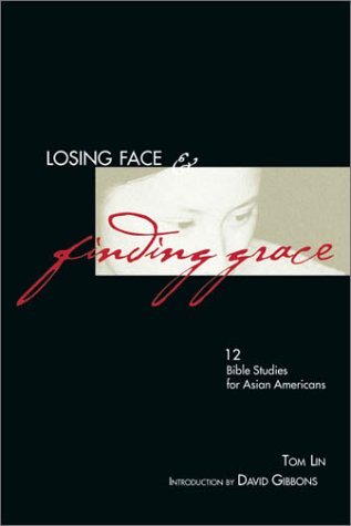 Cover for Tom Lin · Losing Face &amp; Finding Grace: 12 Bible Studies for Asian-americans (Paperback Book) (1996)