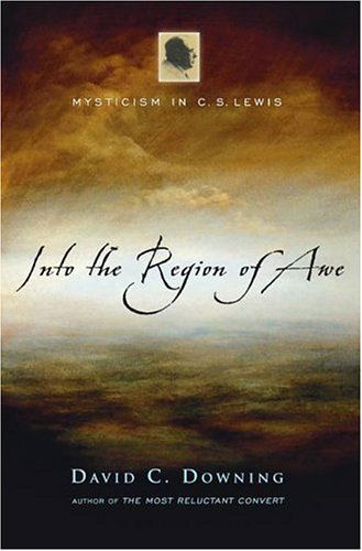 Cover for David C. Downing · Into the Region of Awe: Mysticism in C. S. Lewis (Hardcover Book) [Print on Demand edition] (2005)