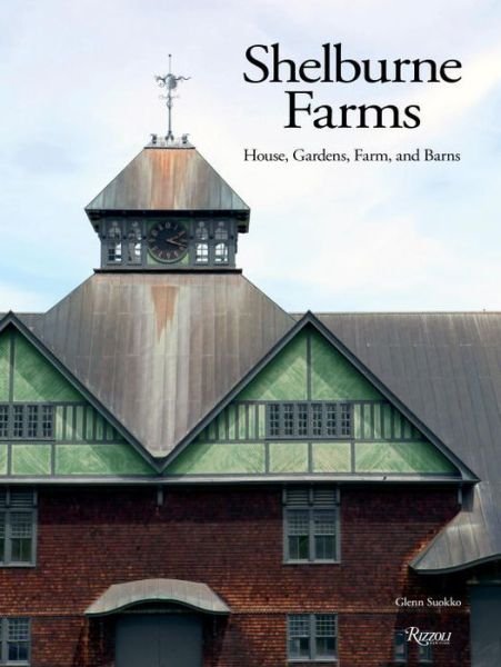 Cover for Glenn Suokko · Shelburne Farms: House, Gardens, Farm, and Barns (Inbunden Bok) (2017)