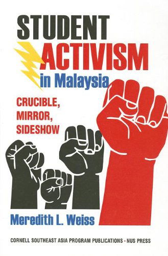 Cover for Meredith L. Weiss · Student Activism in Malaysia: Crucible, Mirror, Sideshow (Hardcover Book) (2011)