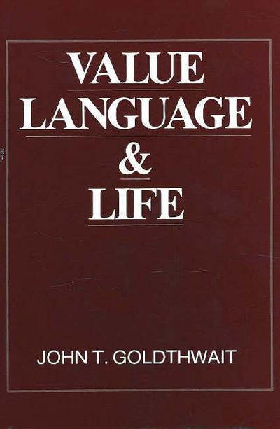 Cover for John T. Goldthwait · Value, Language and Life (Hardcover Book) (1985)