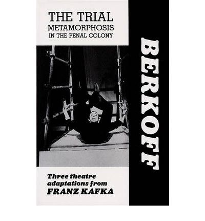 Cover for Franz Kafka · The Trial: Metamorphosis: In the Penal Colony: Three Theatre Adaptations from Franz Kafka (Playscript) - Plays (Paperback Book) (1988)