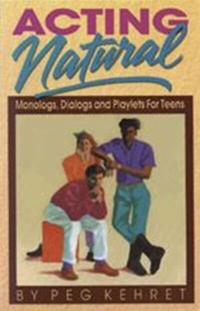 Cover for Kehret · Acting Natural: Monologues, Dialogues &amp; Playlets for Teens (Paperback Book) (1992)