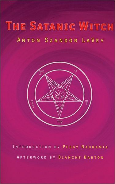 Satanic Witch - Anton Szandor La Vey - Books - Feral House,U.S. - 9780922915842 - February 1, 2003