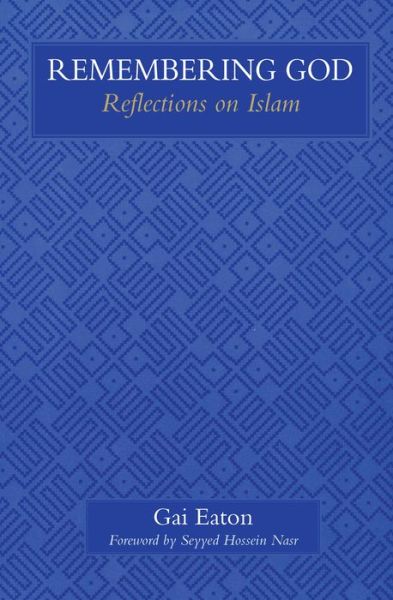 Cover for Gai Eaton · Remembering God: Reflections on Islam (Paperback Book) (2000)