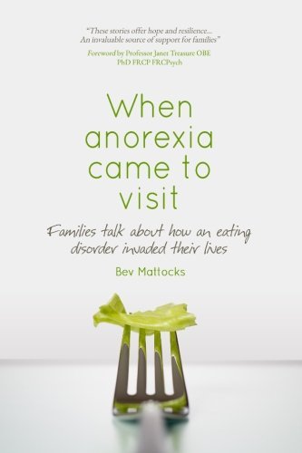Cover for Bev Mattocks · When Anorexia Came to Visit: Families Talk About How an Eating Disorder Invaded Their Lives (Pocketbok) (2013)