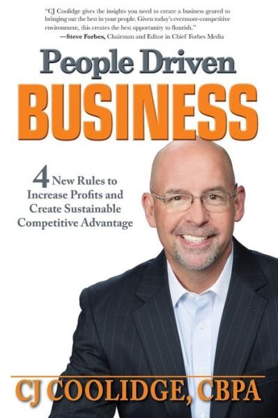 People Driven Business: 4 New Rules to Increase Profits and Create Sustainable Competitive Advantage - Cj Coolidge - Livres - Long\'s Peak Press - 9780981875842 - 16 septembre 2015
