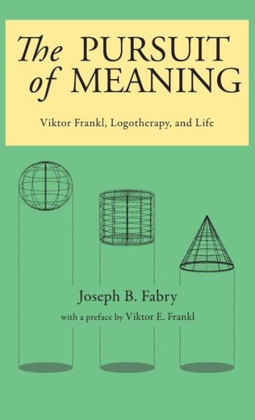 Cover for Joseph B Fabry · The Pursuit of Meaning: Viktor Frankl, Logotherapy, and Life (Hardcover Book) (2017)