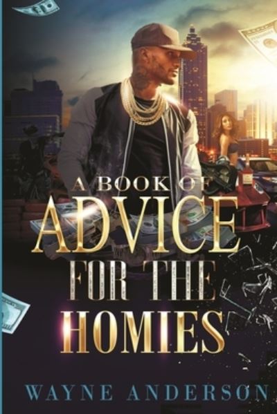 A Book of Advice for The Homies - Wayne Anderson - Boeken - Creamed Colored Publications - 9780986317842 - 1 augustus 2020