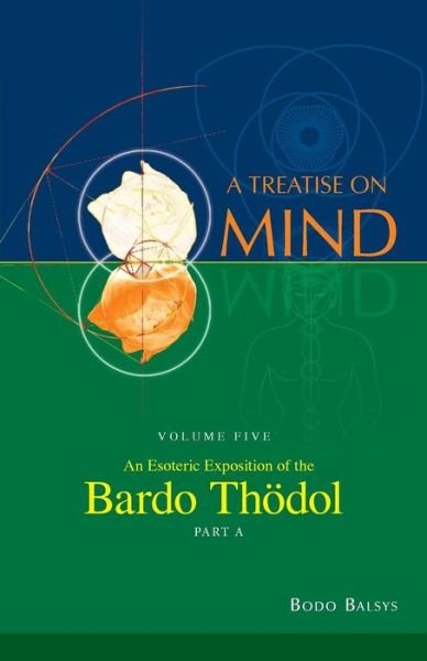 Cover for Bodo Balsys · An Esoteric Exposition of the Bardo Thodol (Vol. 5a of a Treatise on Mind) (Paperback Book) (2015)
