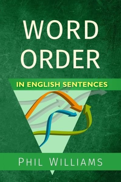 Cover for Phil Williams · Word Order in English Sentences (Taschenbuch) (2016)