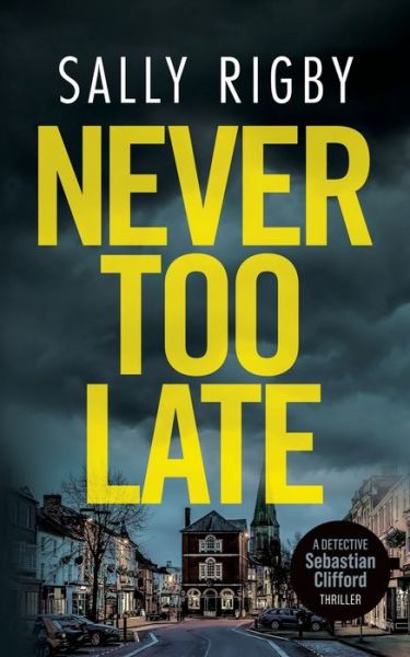 Never Too Late - Sally Rigby - Books - Top Drawer Press - 9780995144842 - March 30, 2022