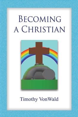 Cover for Timothy Vonwald · Becoming a Christian (Paperback Book) (2020)