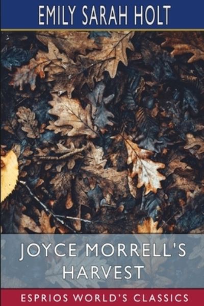 Emily Sarah Holt · Joyce Morrell's Harvest (Esprios Classics) (Taschenbuch) (2024)