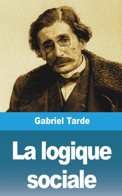 Cover for Gabriel Tarde · La logique sociale (Pocketbok) (2021)