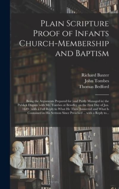 Cover for Richard 1615-1691 Baxter · Plain Scripture Proof of Infants Church-membership and Baptism (Hardcover Book) (2021)