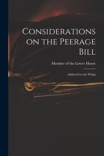 Cover for Member of the Lower House · Considerations on the Peerage Bill (Paperback Book) (2021)