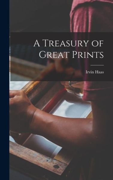 Cover for Irvin Haas · A Treasury of Great Prints (Hardcover bog) (2021)