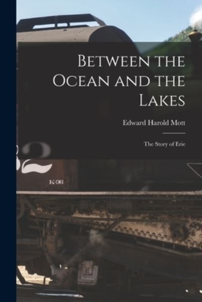 Cover for Edward Harold Mott · Between the Ocean and the Lakes (Bog) (2022)
