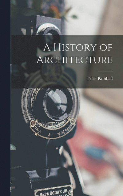 History of Architecture - Fiske Kimball - Livros - Creative Media Partners, LLC - 9781015652842 - 27 de outubro de 2022