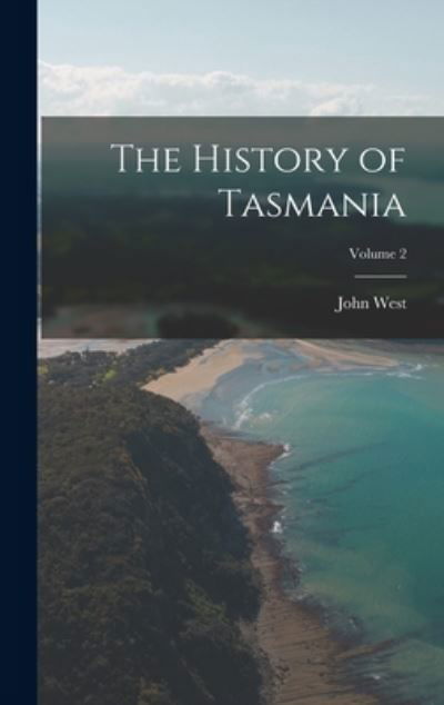 Cover for John West · History of Tasmania; Volume 2 (Book) (2022)