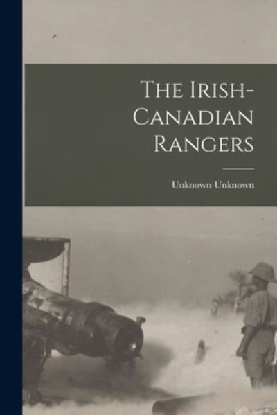Cover for Unknown Unknown · Irish-Canadian Rangers (Buch) (2022)