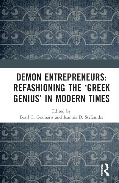 Cover for Basil C. Gounaris · Demon Entrepreneurs: Refashioning the ‘Greek Genius’ in Modern Times (Hardcover Book) (2022)