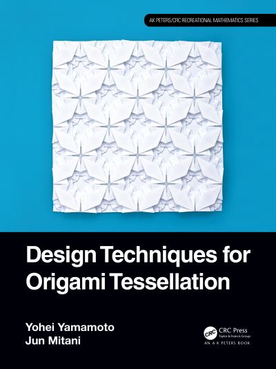 Cover for Yohei Yamamoto · Design Techniques for Origami Tessellations - AK Peters / CRC Recreational Mathematics Series (Paperback Book) (2023)