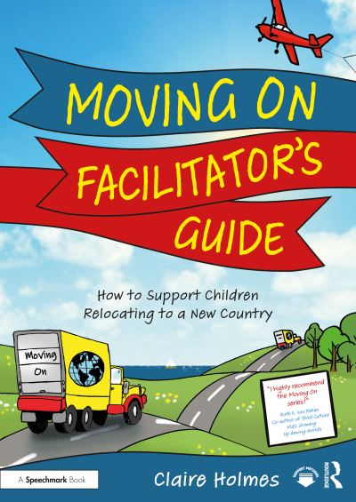 Cover for Claire Holmes · Moving On Facilitator’s Guide: How to Support Children Relocating to a New Country - Moving On (Paperback Book) (2023)