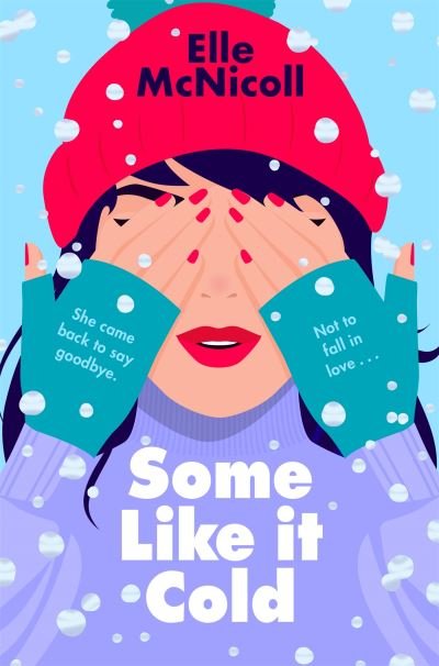 Cover for Elle McNicoll · Some Like it Cold: A Cosy YA Romance That Will Melt Your Heart (Taschenbuch) (2024)