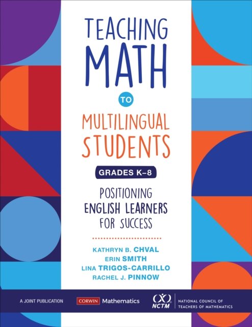 Cover for Chval, Kathryn (University of Missouri, Columbia, MO, USA) · Teaching Math to Multilingual Students, Grades K-8: Positioning English Learners for Success - Corwin Mathematics Series (Paperback Book) (2021)