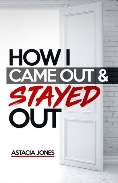 Cover for Astacia Jones · How I Came Out and Stayed Out (Pocketbok) (2019)