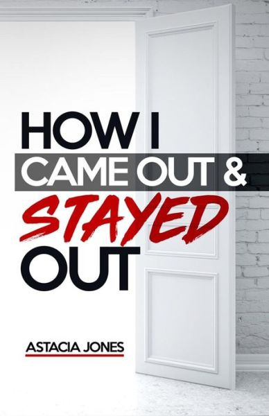 Cover for Astacia Jones · How I Came Out and Stayed Out (Paperback Book) (2019)