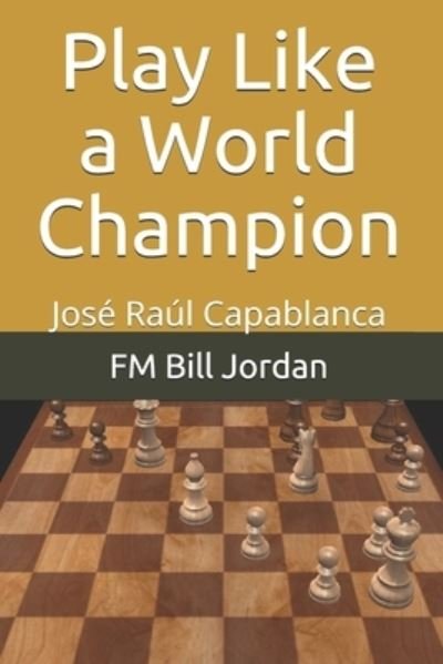 Cover for FM Bill Jordan · Play Like a World Champion (Taschenbuch) (2019)