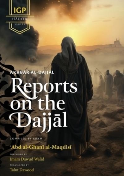 Cover for Abd Al-Ghani Al-Maqdisi · Reports on the Dajjal (Akhbar Al-Dajjal) (Bok) (2023)