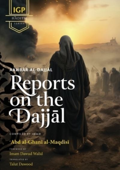 Cover for Abd Al-Ghani Al-Maqdisi · Reports on the Dajjal (Akhbar Al-Dajjal) (Bok) (2023)